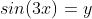 sin(3x)=y