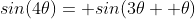 sin(4\theta)= sin(3\theta+ \theta)