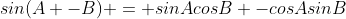 sin(A+-B) = sinAcosB+-cosAsinB