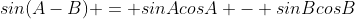 sin(A-B) = sinAcosA - sinBcosB