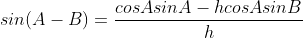 sin(A-B)=\frac{cosAsinA-hcosAsinB}{h}