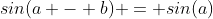 sin(a - b) = sin(a)~cos(b) - sin(b)~cos(a)