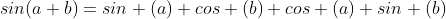 sin(a+b)=sin (a) cos (b)+cos (a) sin (b)