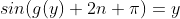 sin(g(y)+2n \pi)=y