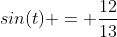 sin(t) = \frac{12}{13}