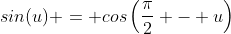 sin(u) = cos\left(\frac{\pi}{2} - u\right)