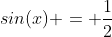 sin(x) = \frac{1}{2}