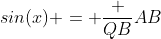 sin(x) = \frac {QB}{AB}