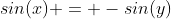 sin(x) = -sin(y)