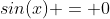 sin(x) = 0