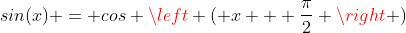sin(x) = cos \left ( x + \frac{\pi}{2} \right )