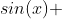 sin(x) ~ cos(2x) = sin(x) \[cos^2(x) - sin^2(x) \] 