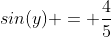 sin(y) = \frac{4}{5}