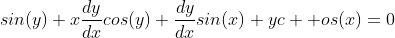 sin(y)+x\frac{dy}{dx}cos(y)+\frac{dy}{dx}sin(x)+yc  os(x)=0