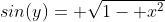sin(y)= \sqrt{1- x^2}