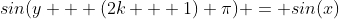 sin(y + (2k + 1) \pi) = sin(x)~cos((2k + 1) \pi) + sin((2k + 1) \pi)~cos(y)