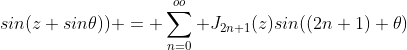 sin(z sin\theta)) = \sum_{n=0}^{oo} J_{2n+1}(z)sin((2n+1) \theta)