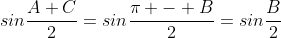 sin\frac{A+C}{2}=sin\frac{\pi - B}{2}=sin\frac{B}{2}