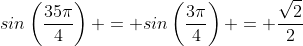 sin\left(\frac{35\pi}{4}\right) = sin\left(\frac{3\pi}{4}\right) = \frac{\sqrt{2}}{2}