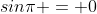 sin\pi = 0