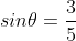 sin\theta=\frac{3}{5}