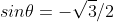 sin\theta=-\sqrt3/2