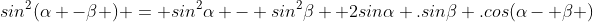 sin^{2}(\alpha -\beta ) = sin^{2}\alpha - sin^{2}\beta +2sin\alpha .sin\beta .cos(\alpha- \beta )