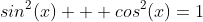 sin^{2}(x) + cos^{2}(x)=1