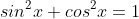 sin^{2}x+cos^{2}x=1