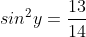 sin^{2}y=\frac{13}{14}