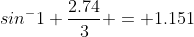 sin^-1 \frac{2.74}{3} = 1.151