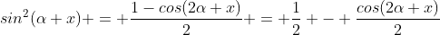 sin^2(\alpha x) = \frac{1-cos(2\alpha x)}{2} = \frac{1}{2} - \frac{cos(2\alpha x)}{2}