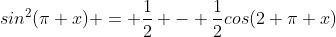 sin^2(\pi x) = \frac{1}{2} - \frac{1}{2}cos(2 \pi x)