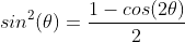sin^2(\theta)=\dfrac{1-cos(2\theta)}{2}