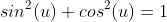 sin^2(u)+cos^2(u)=1