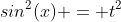 sin^2(x) = t^2