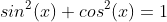 sin^2(x)+cos^2(x)=1
