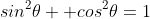 sin^2\theta +cos^2\theta=1
