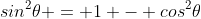 sin^2\theta = 1 - cos^2\theta