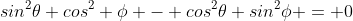 sin^2\theta cos^2 \phi - cos^2\theta sin^2\phi = 0