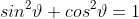 sin^2\vartheta+cos^2\vartheta=1