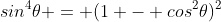 sin^4\theta = (1 - cos^2\theta)^2