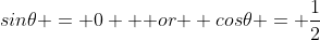 sin{\theta} = 0 \text { or } cos{\theta} = \frac{1}{2}