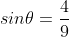 sin{\theta}=\frac{4}{9}