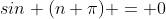 sin (n \pi) = 0