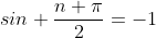 sin \frac{n \pi}{2}=-1