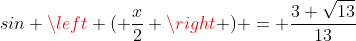 sin \left ( \frac{x}{2} \right ) = \frac{3 \sqrt{13}}{13}