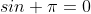 sin \pi=0
