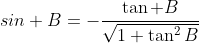 sin B=-\frac{\tan B}{\sqrt{1+\tan^2B}}