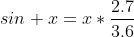 sin x=x*\frac{2.7}{3.6}